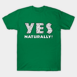 Yes (Naturally) T-Shirt